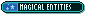 a small button that says 'magical entities'.