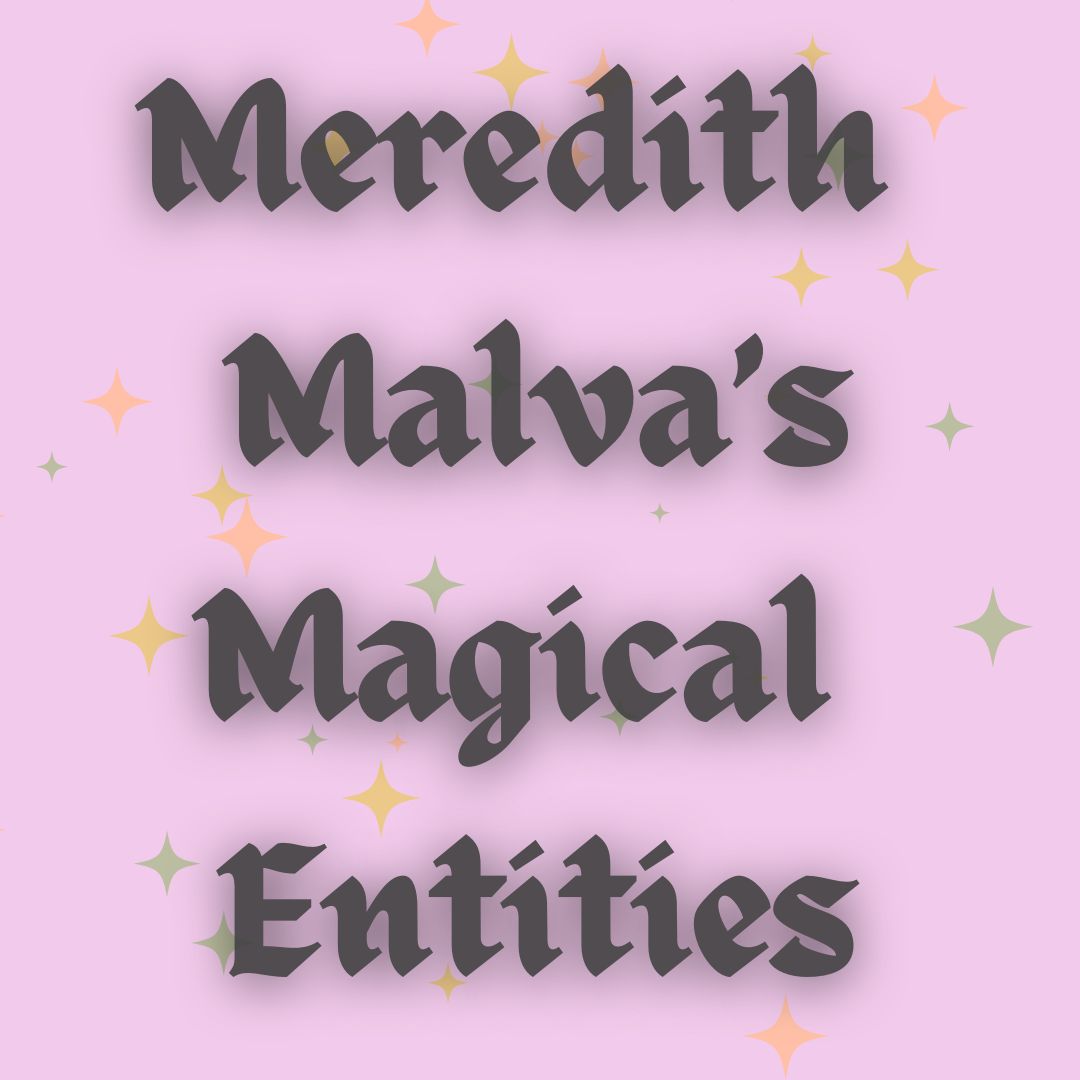 a light pink square with stars in various muted greens, oranges, and yellows, with the words: 'meredith malva's magical entities' written in big letters in a font reminiscent of calligraphy